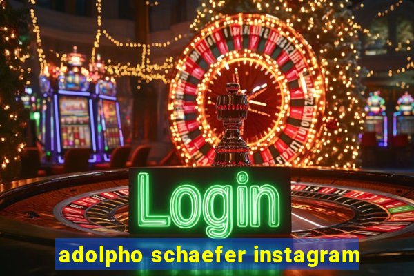 adolpho schaefer instagram